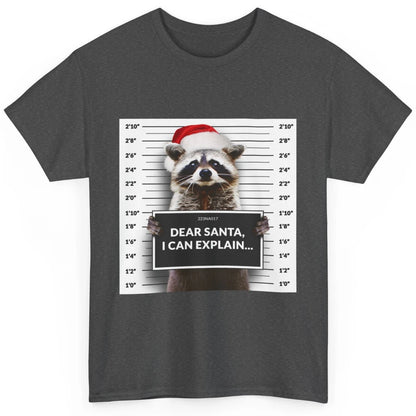 Funny Dear Santa I Can Explain Raccoon Xmas Merry Christmas Classic Unisex T-Shirt
