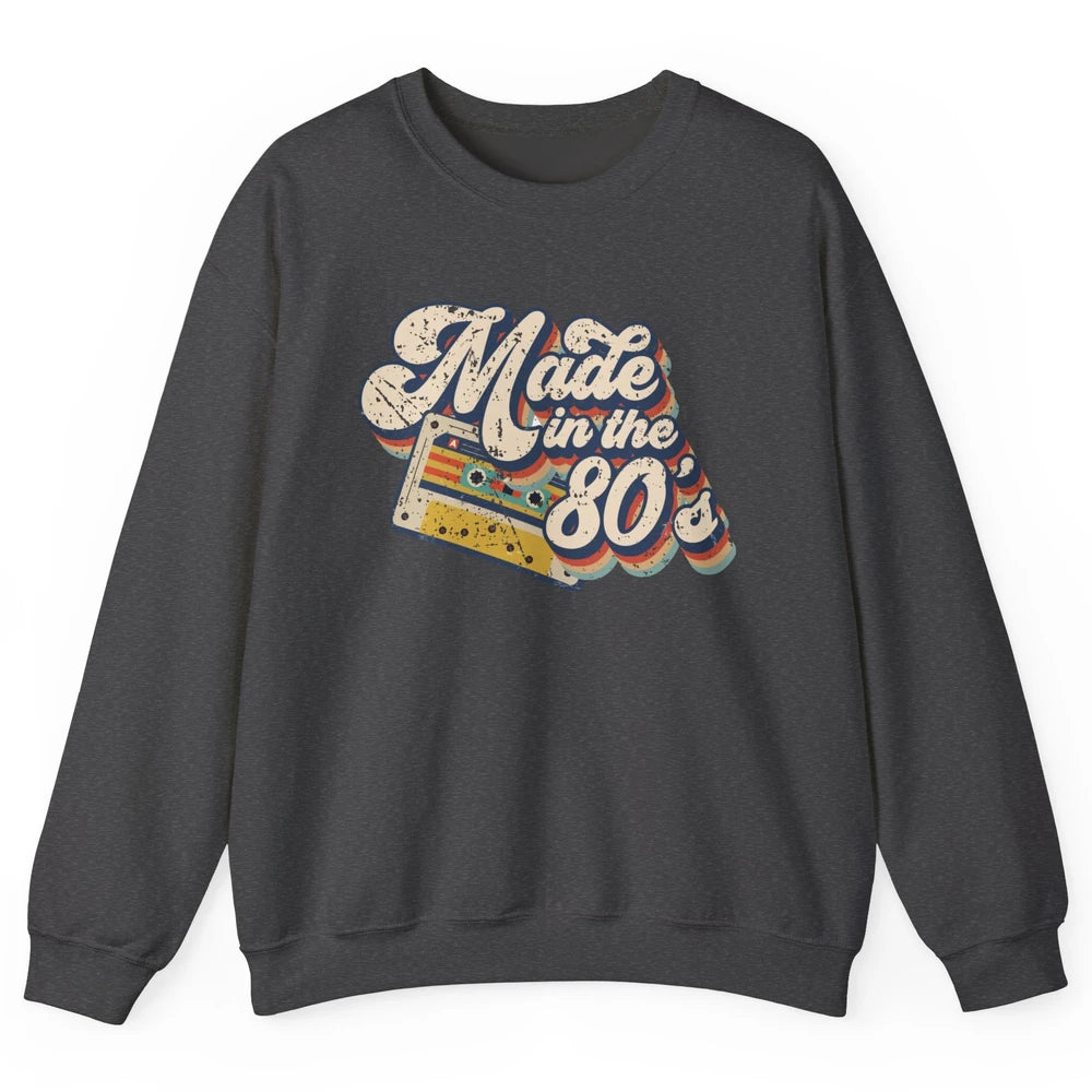 Retro Cassette Made In The 80's 1980s Born Birthday Day Gift Unisex Crewneck Sweatshirt