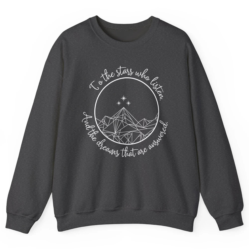 Night To The Stars Who Listen And Dreams That Are Answered Unisex Crewneck Sweatshirt