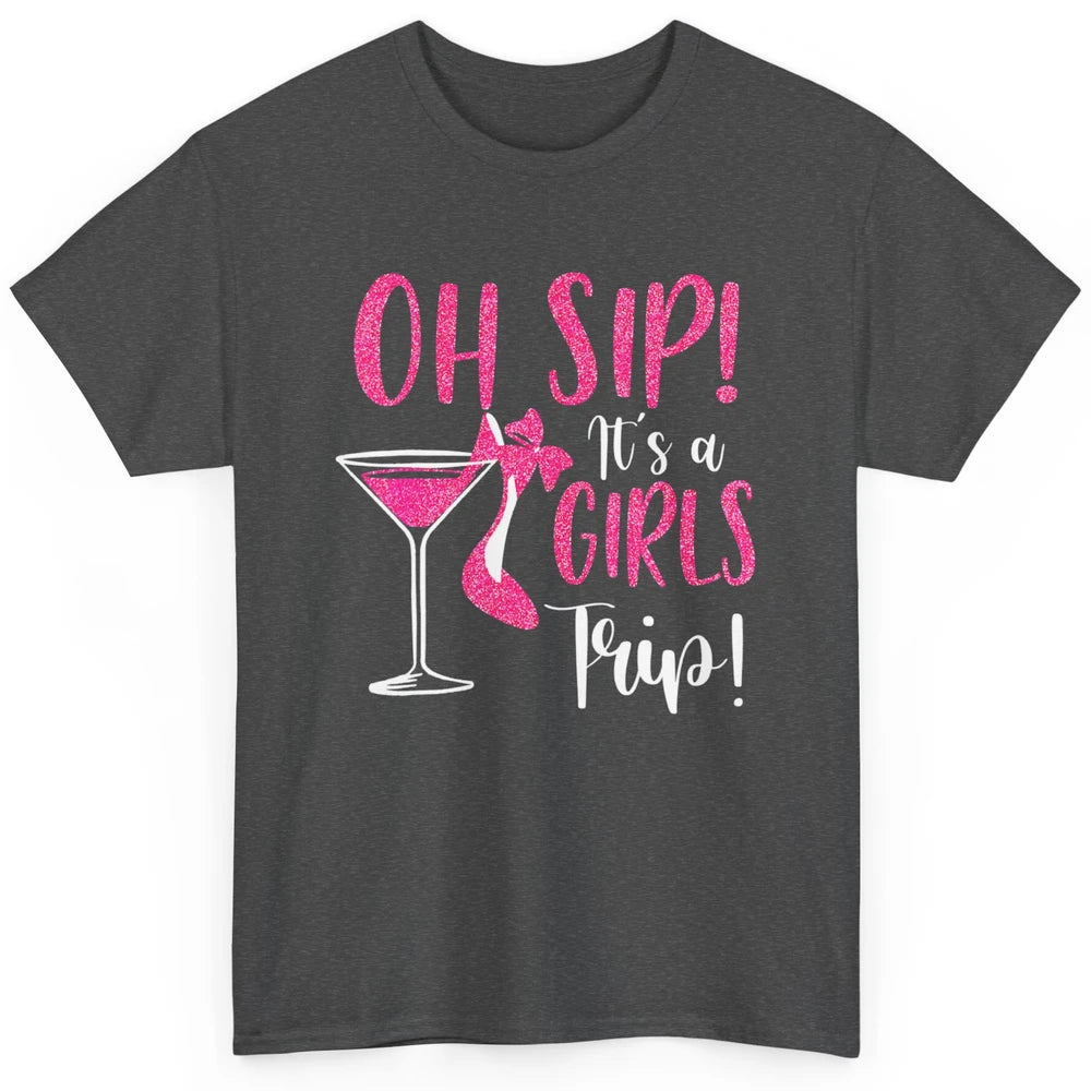 Oh Sip It Girls Trip Wine Party Travel High Heel Traveling Classic Unisex T-Shirt