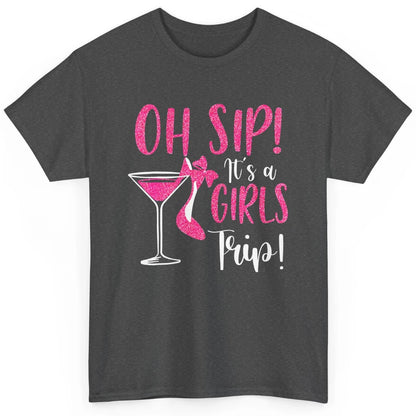 Oh Sip It Girls Trip Wine Party Travel High Heel Traveling Classic Unisex T-Shirt
