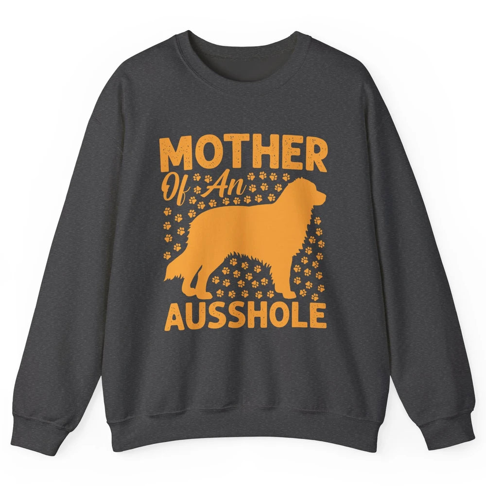 Mother Of An Ausshole Australian Shepherd Dog Mom Gift Unisex Crewneck Sweatshirt