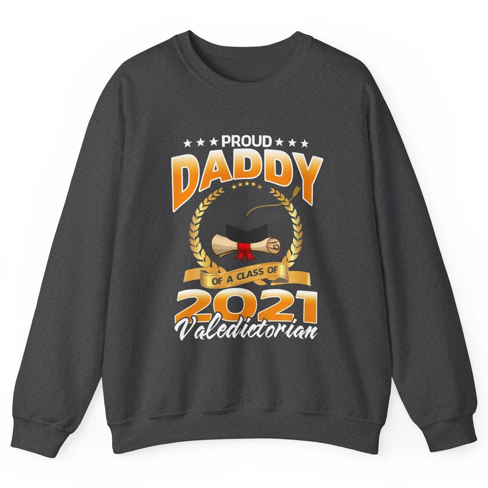 Proud Daddy Of A Class Of 2021 Valedictorian Graduate Gift Unisex Crewneck Sweatshirt