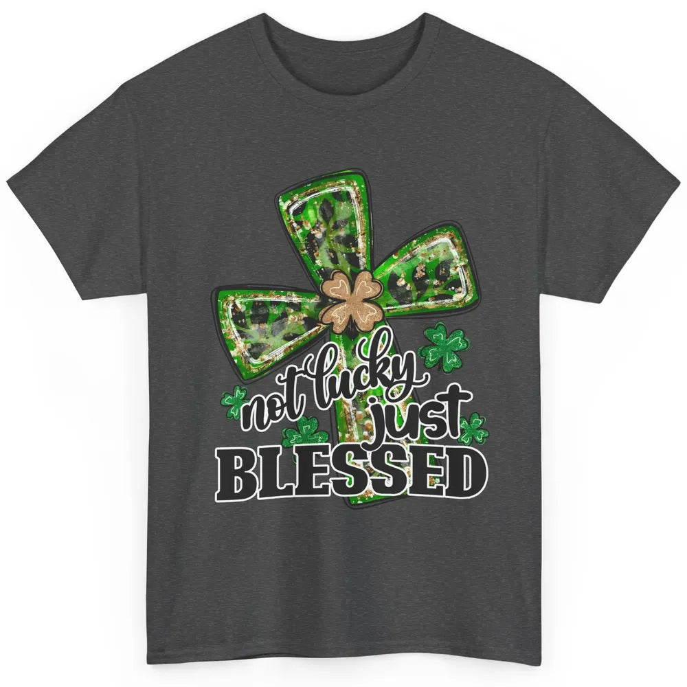 Not Lucky Just Blessed Patrick's Day Christian Faith Clovers Classic Unisex T-Shirt