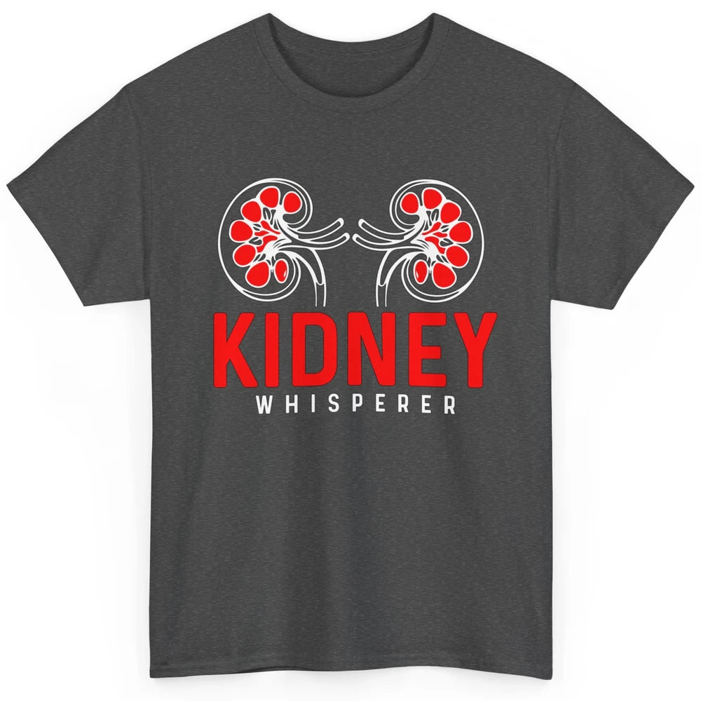 Nephrologist Dialysis Tech Nurse Kidney Whisperer Nursing Classic Unisex T-Shirt