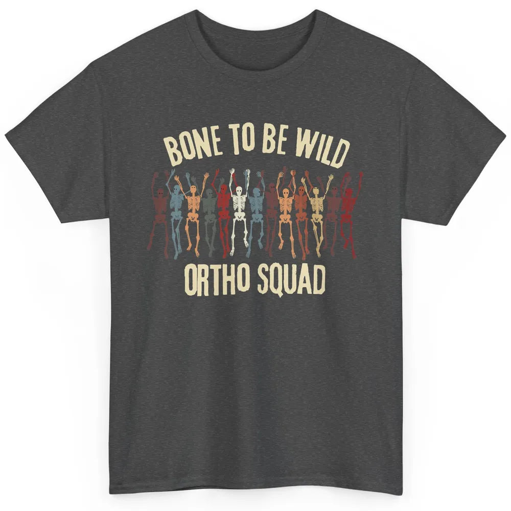 Ortho Squad Orthopedic Nurse Skeleton Nursing Appreciation Classic Unisex T-Shirt