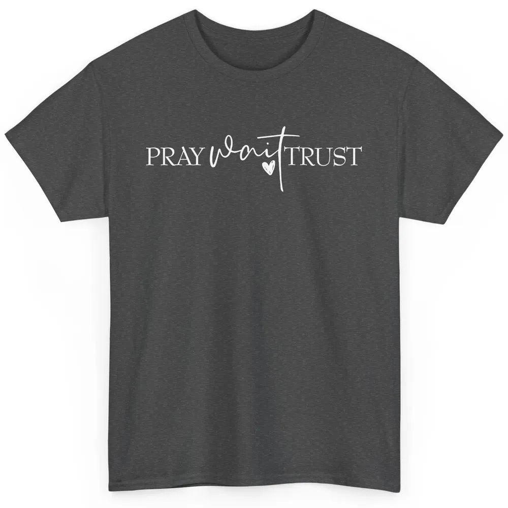 Pray Wait Trust Repeat Christian Religious Motivational Classic Unisex T-Shirt