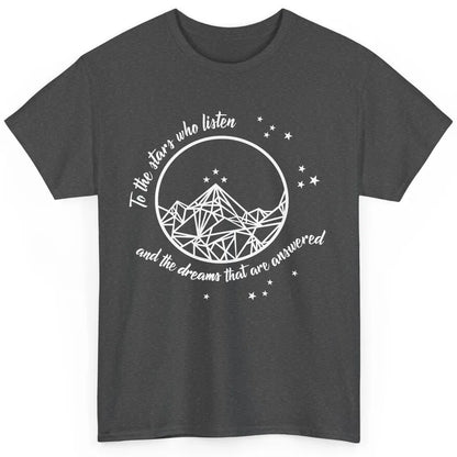 Night To The Stars Who Listen And Dreams That Are Answered Classic Unisex T-Shirt