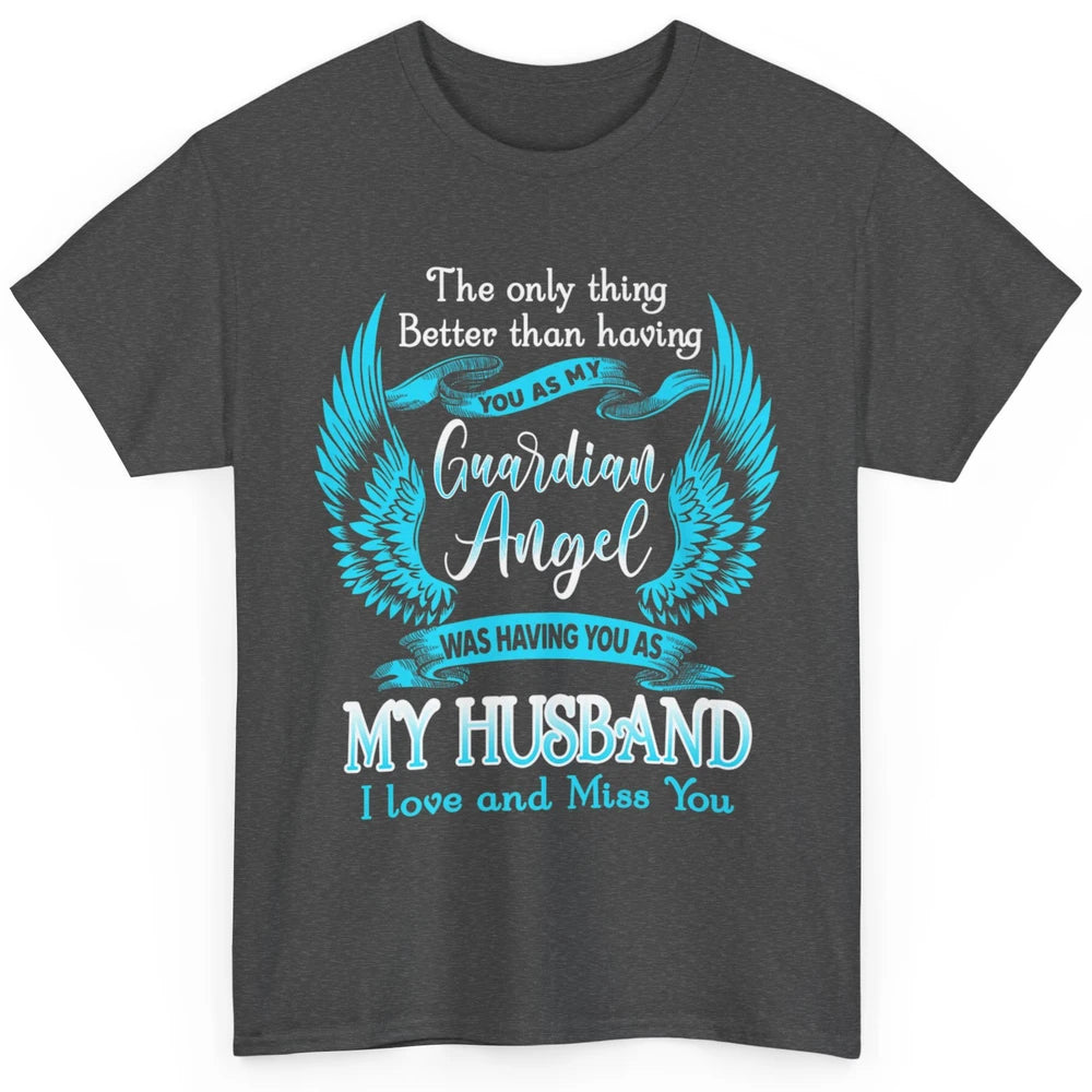 My Husband Is Guardian Angel Heaven Wings Love and Miss You Classic Unisex T-Shirt