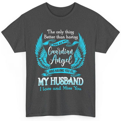 My Husband Is Guardian Angel Heaven Wings Love and Miss You Classic Unisex T-Shirt
