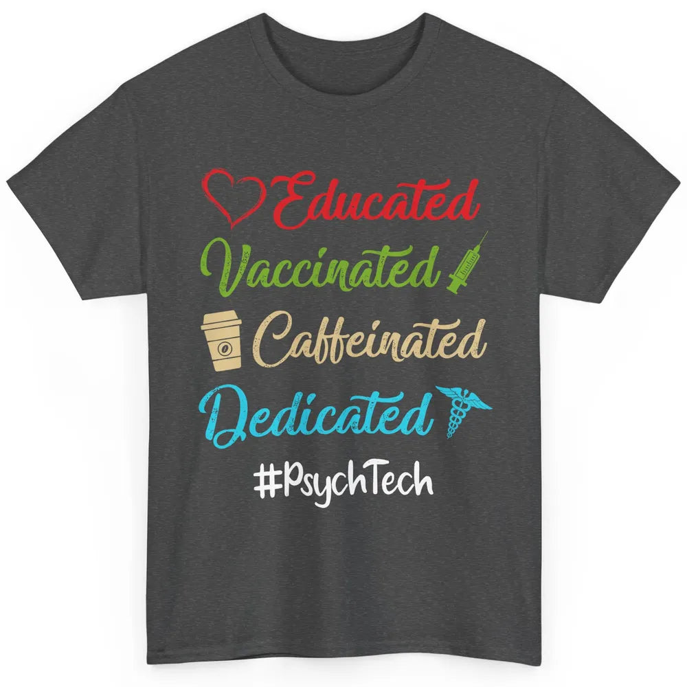 Retro Funny Psych Tech Educated Vaccinated Dedicated Gift Classic Unisex T-Shirt