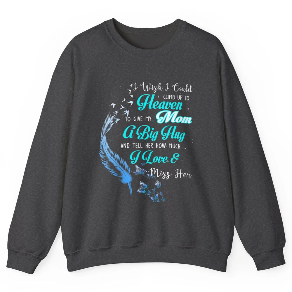 My Mom In Heaven Angel Wings Mother Memories Forever Love Unisex Crewneck Sweatshirt