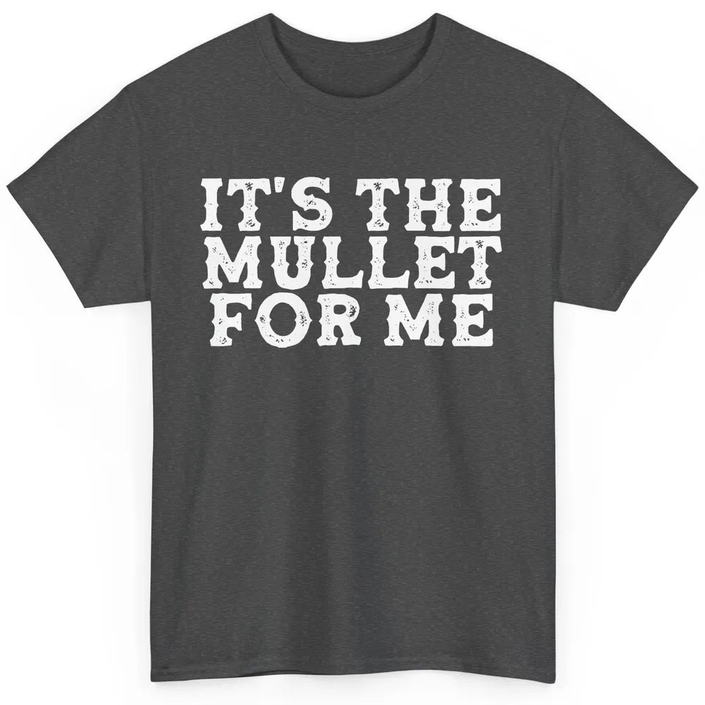 Retro Its The Mullet For Me Turquoise Western Country Cowboy Classic Unisex T-Shirt