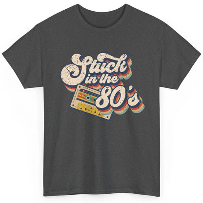 Retro Cassette Stuck In The 80s 1980s Born Birthday Day Gift Classic Unisex T-Shirt