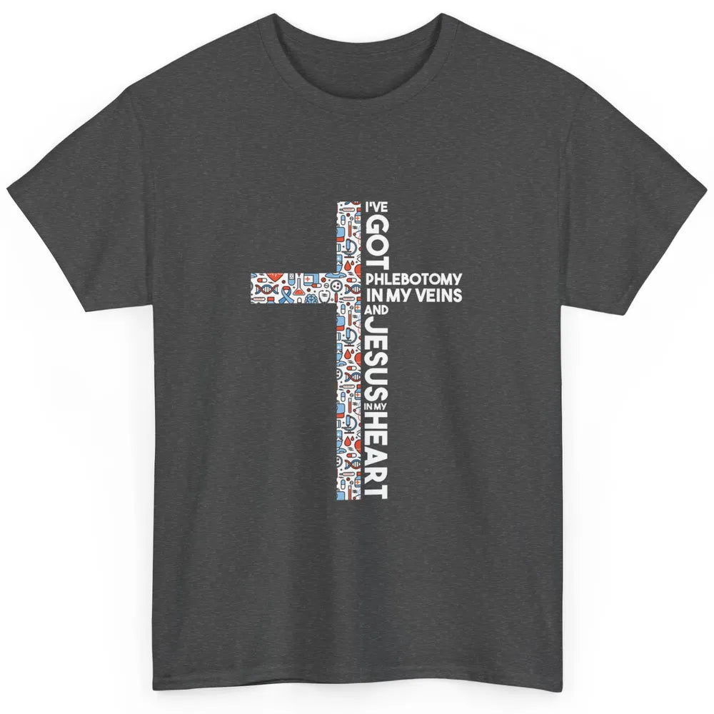 Phlebotomy In My Veins Phlebotomist Jesus Faith Cross Nurse Classic Unisex T-Shirt
