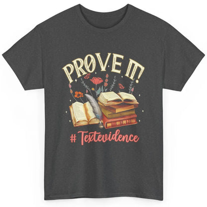 Prove It Reading Teacher Text Evidence Vintage Bookish Books Classic Unisex T-Shirt