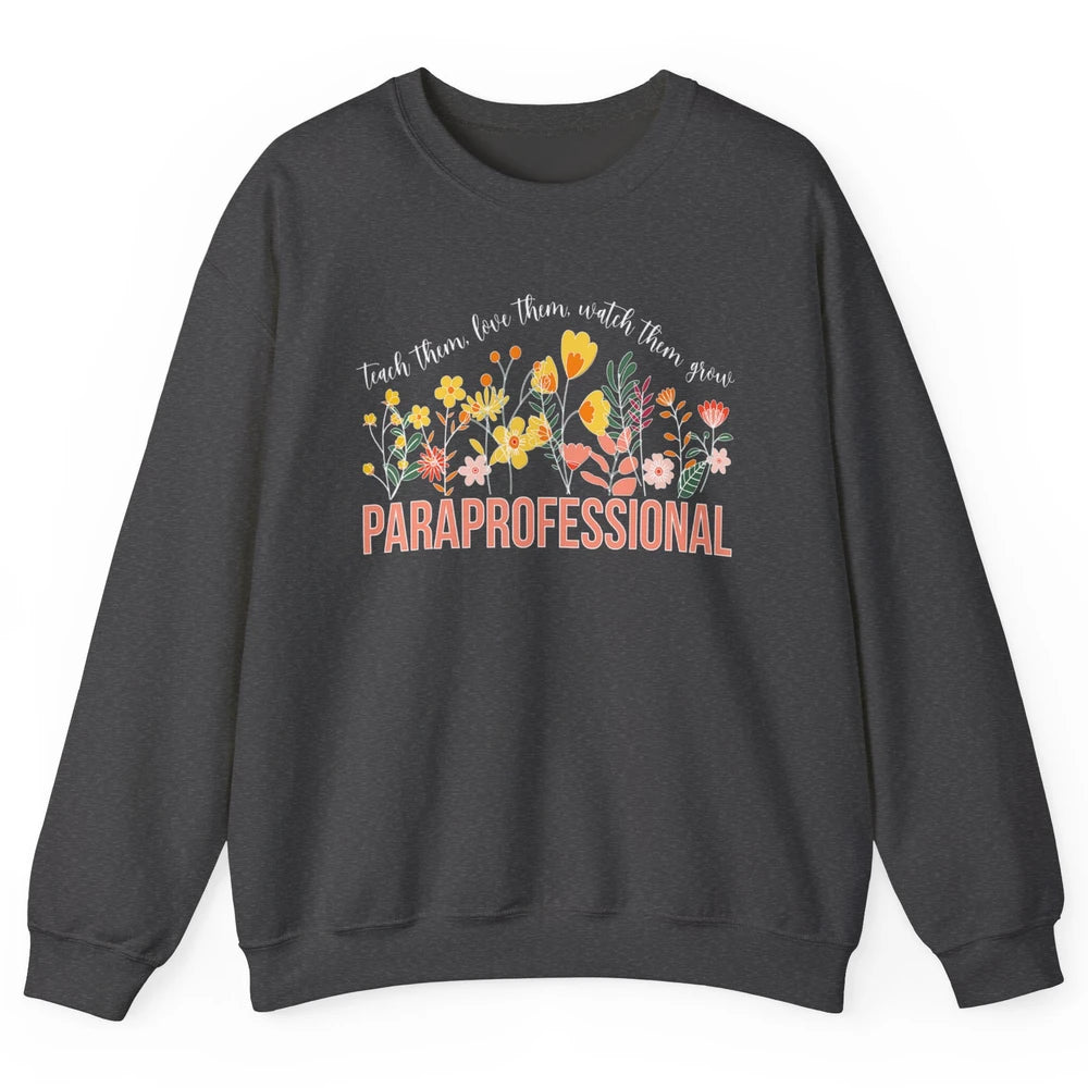 Para Teacher Teach Love Student Wildflower Paraprofessional Unisex Crewneck Sweatshirt