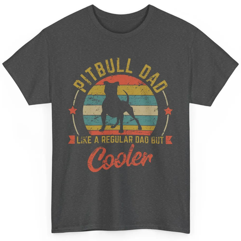 Retro Pitbull Dad Like Regular But Cooler Dog Papa Life Pet Classic Unisex T-Shirt