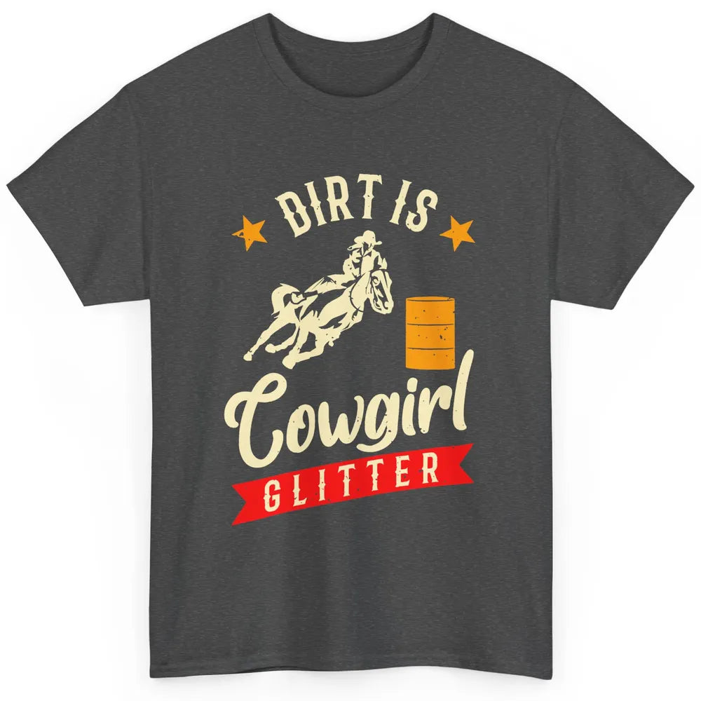Retro Dirt Is Cowgirl's Glittering Western Country Cowboy Classic Unisex T-Shirt