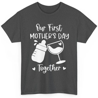 Our First Mother's Day Together Mother's Day Drinking Wine Classic Unisex T-Shirt