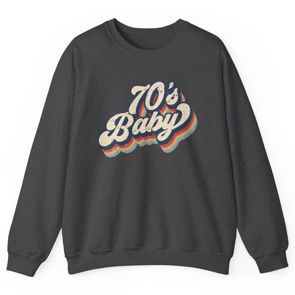 Retro 70s Baby In The 70s 1970s Born Vintage Birthday Day Unisex Crewneck Sweatshirt