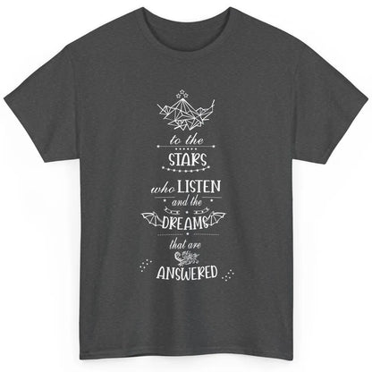 Night To The Stars Who Listen And Dreams That Are Answered Classic Unisex T-Shirt