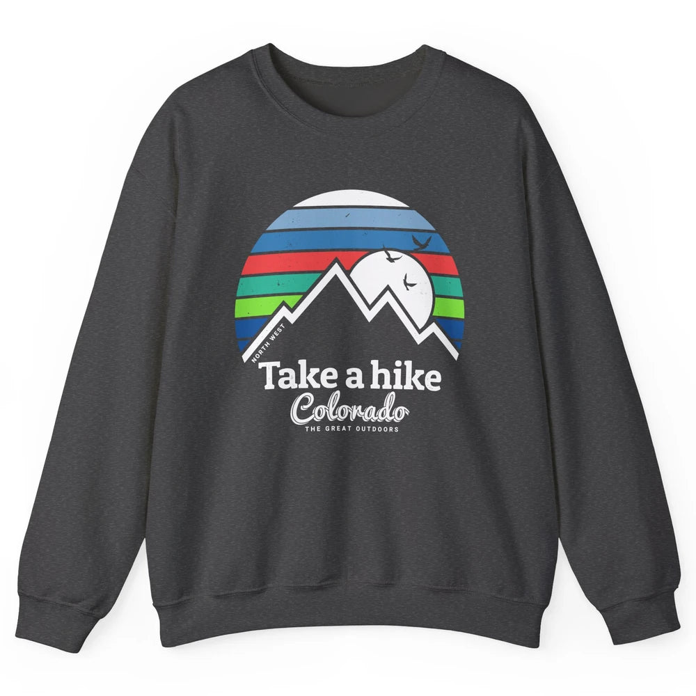 Retro Colorado Mountain Take A Hike The Great Outdoor Hiking Unisex Crewneck Sweatshirt
