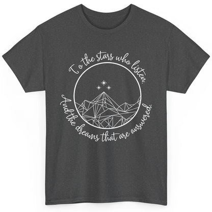 Night To The Stars Who Listen And Dreams That Are Answered Classic Unisex T-Shirt