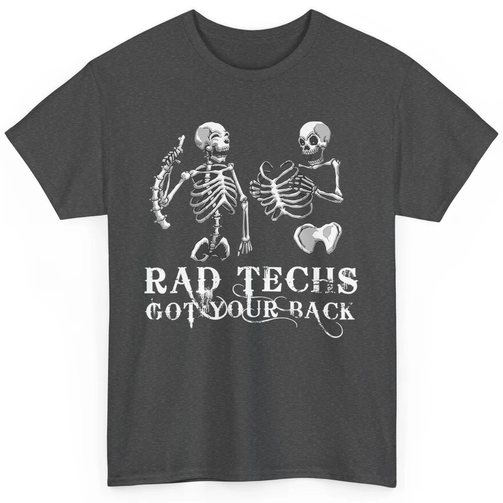 Rad Techs Got Your Back Skeleton Xray Radiology Technician Classic Unisex T-Shirt
