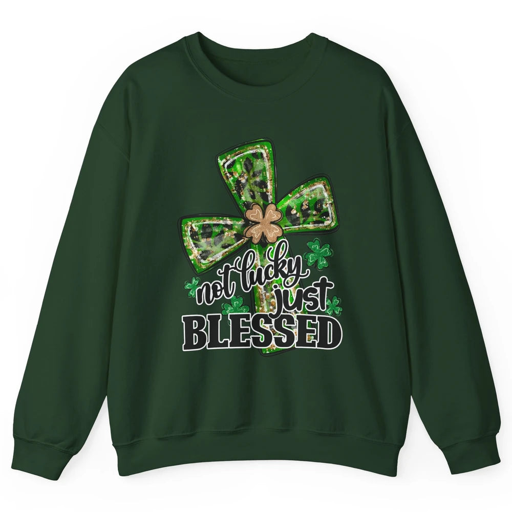 Not Lucky Just Blessed Patrick's Day Christian Faith Clovers Unisex Crewneck Sweatshirt