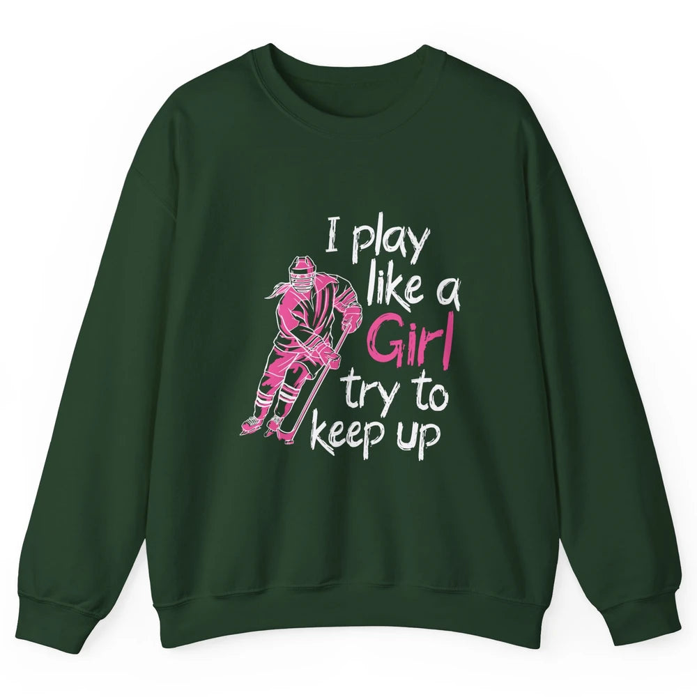 Pink Watercolor Ice Hockey Player Like Girl Try To Keep Up Unisex Crewneck Sweatshirt