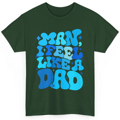 Retro Man I Feel Like A Dad Baby Shower Dada Baby Father Day Classic Unisex T-Shirt