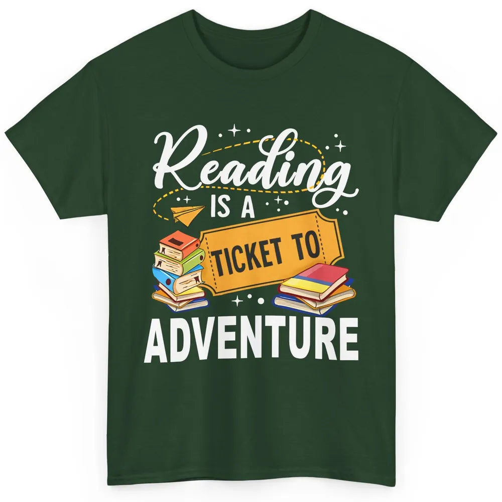 Reading Is Ticket To Adventure Book Lovers Reading Librarian Classic Unisex T-Shirt