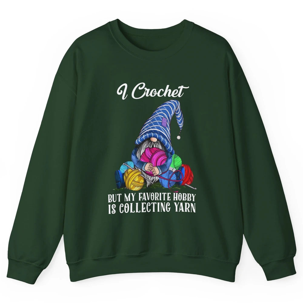 Retro Gnome Yarn I Crochet But Favorite Hobby Is Collet Yarn Unisex Crewneck Sweatshirt