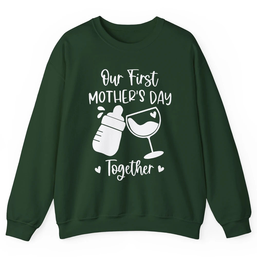 Our First Mother's Day Together Mother's Day Drinking Wine Unisex Crewneck Sweatshirt