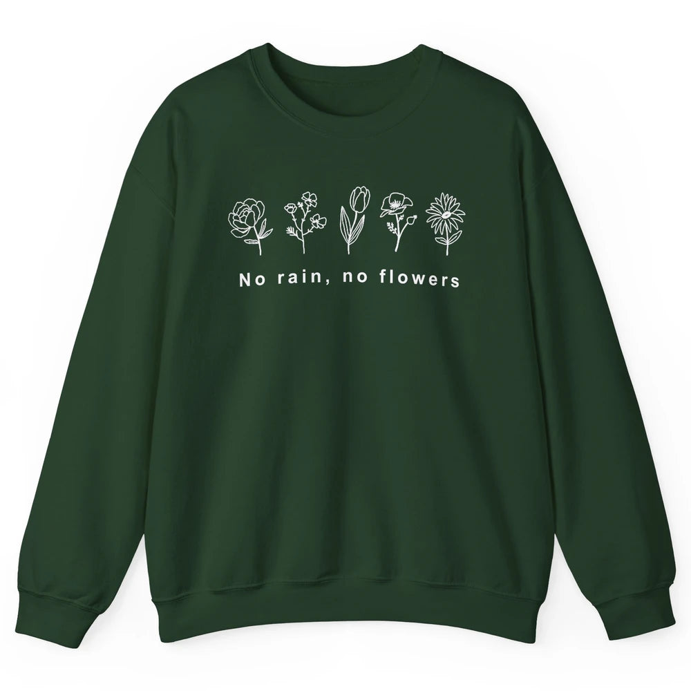 No Rain No Flower Just One More Plant Mental Health Positive Unisex Crewneck Sweatshirt