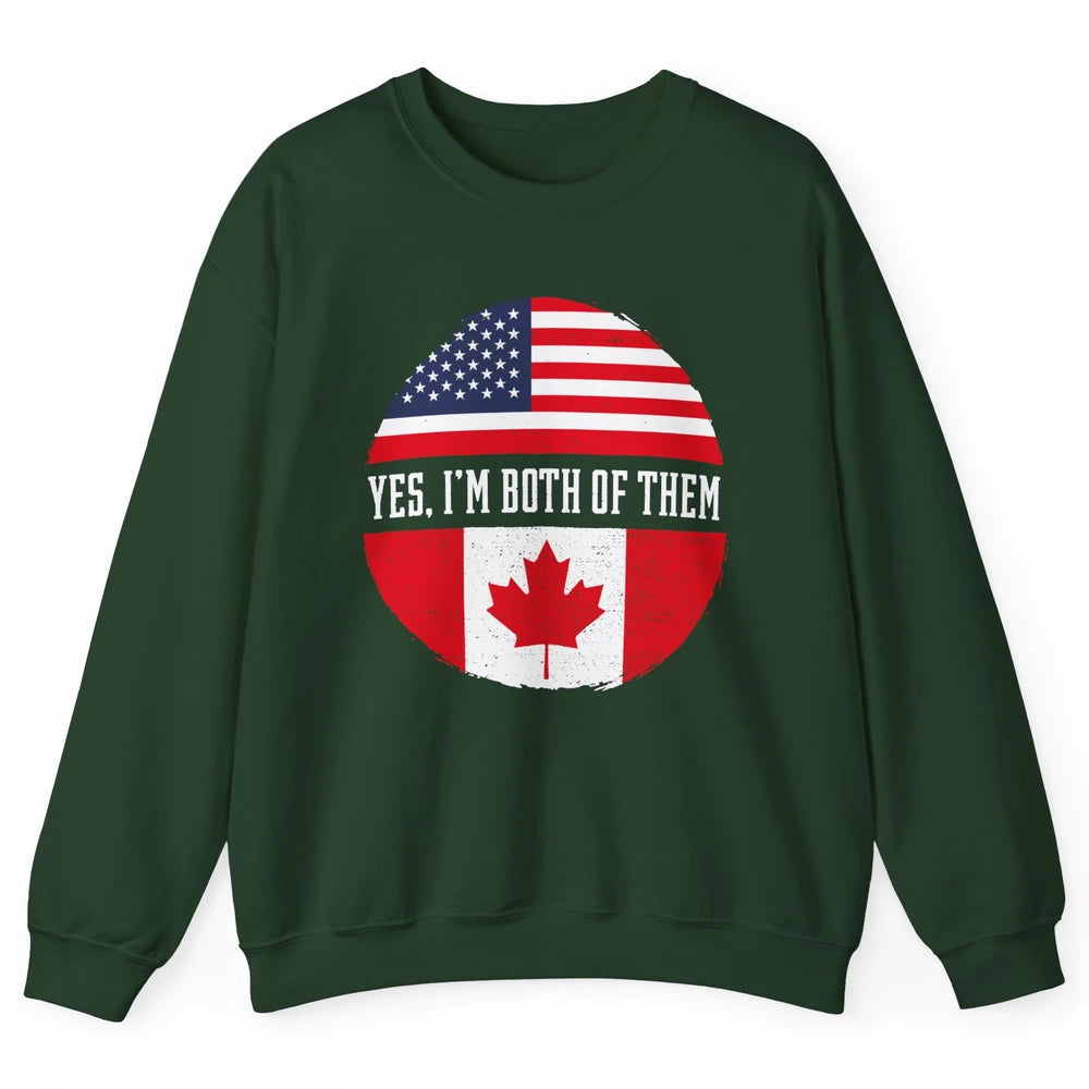 Proud American Canadian Yes I Am Both of Them Unisex Crewneck Sweatshirt