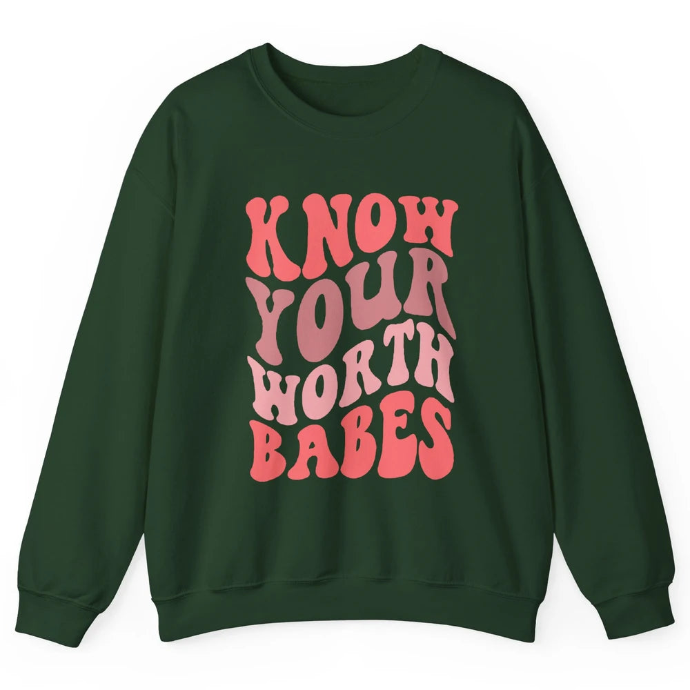 Retro Know Your Worth Babes Positive Mind Happy Life Unisex Crewneck Sweatshirt