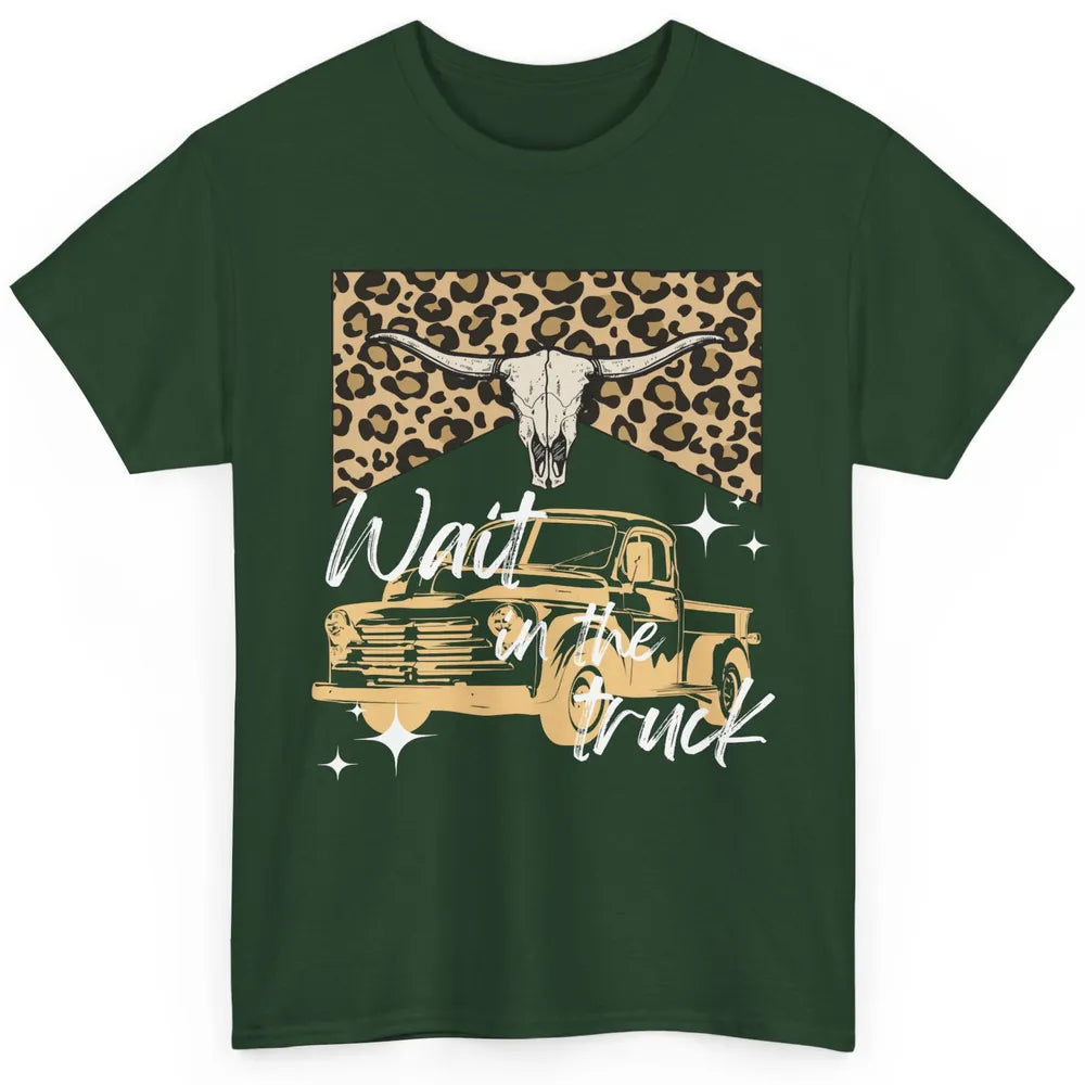 Retro Leopard Bull Skull Wait In The Truck Western Country Classic Unisex T-Shirt