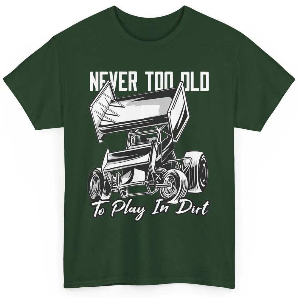 Never Old Play In Dirt Track Racing Truck Sprint Car Retro Classic Unisex T-Shirt