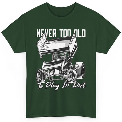 Never Old Play In Dirt Track Racing Truck Sprint Car Retro Classic Unisex T-Shirt