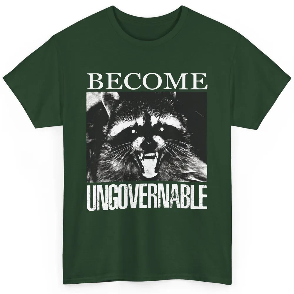 Funny Raccoon Become Ungovernable Sarcastic Trashed Panda Classic Unisex T-Shirt