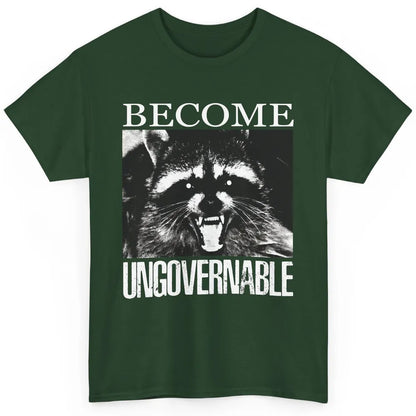 Funny Raccoon Become Ungovernable Sarcastic Trashed Panda Classic Unisex T-Shirt