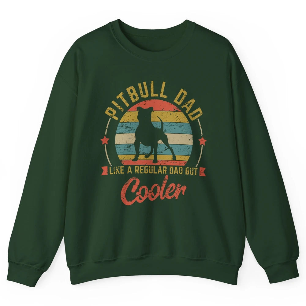 Retro Pitbull Dad Like Regular But Cooler Dog Papa Life Pet Unisex Crewneck Sweatshirt