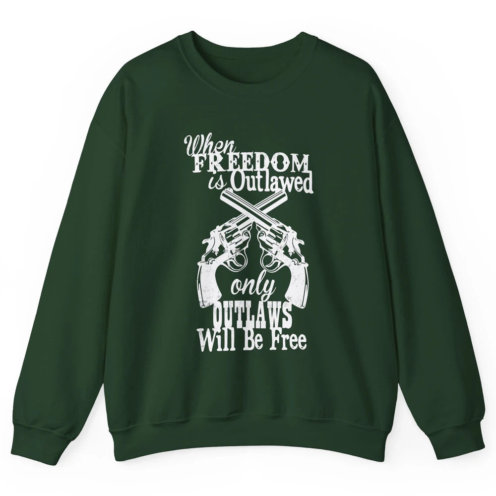 Outlaws Will Be Free Western Country Cowboy Rodeo Gun Retro Unisex Crewneck Sweatshirt