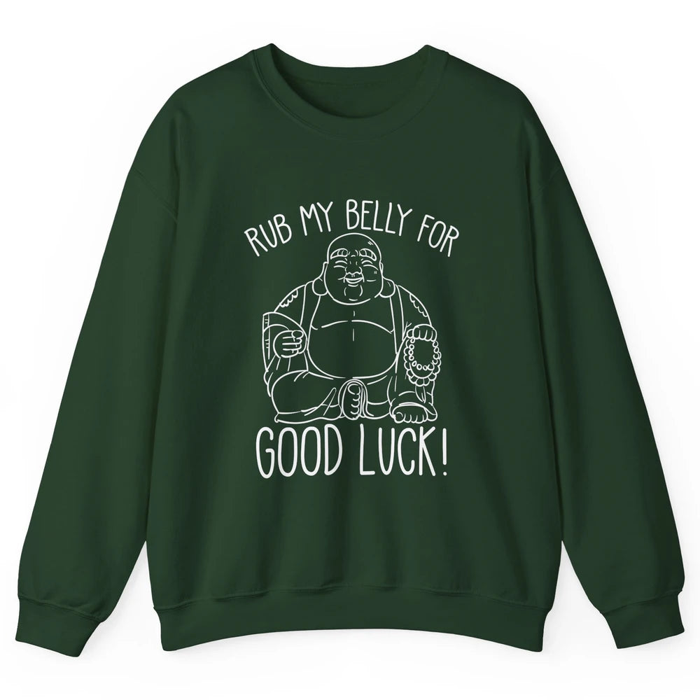 Religious Buddha Rub My Belly For Good Luck Buddhist Yoga Unisex Crewneck Sweatshirt