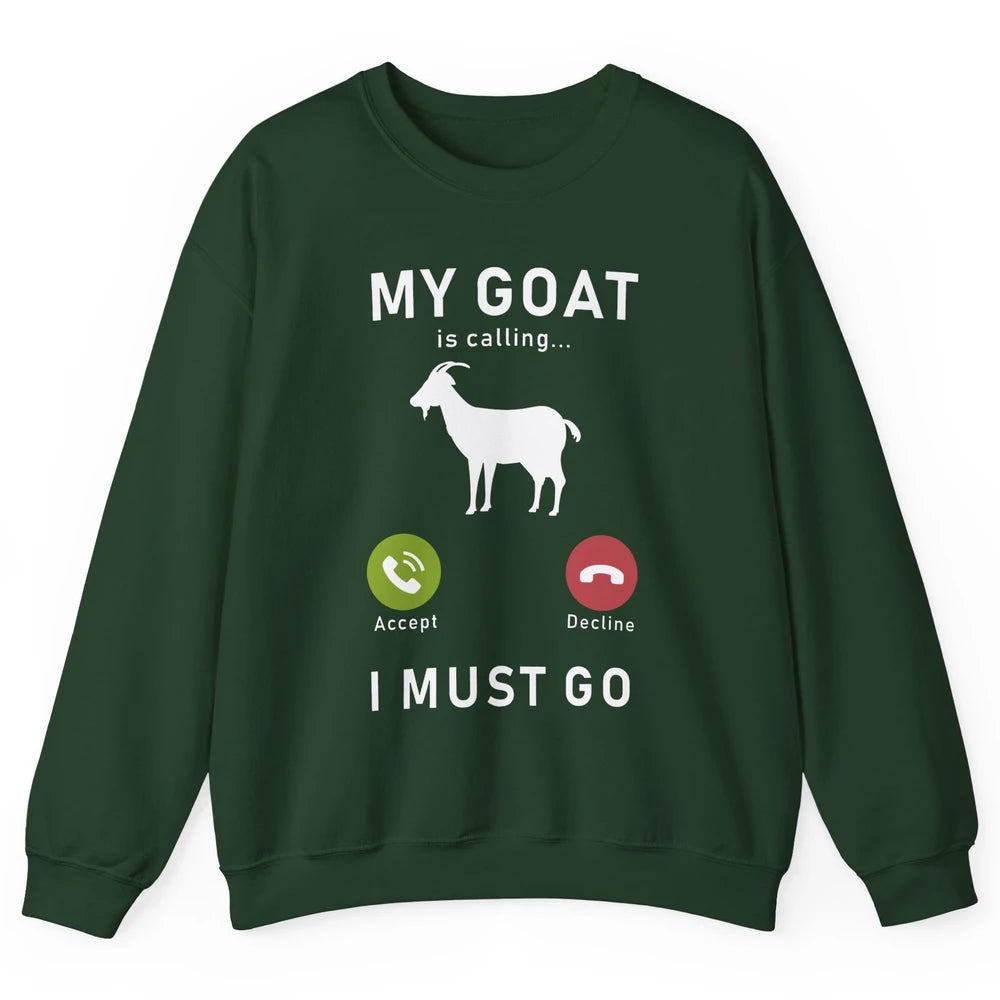 My Goat Is Calling Funny Farm Animal Sarcastic Farming Goats Unisex Crewneck Sweatshirt