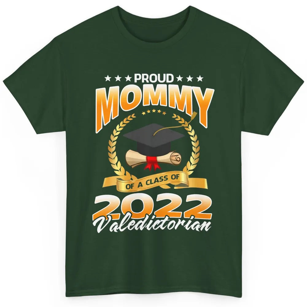 Proud Mommy Of A Class Of 2022 Valedictorian Graduation Gift Classic Unisex T-Shirt