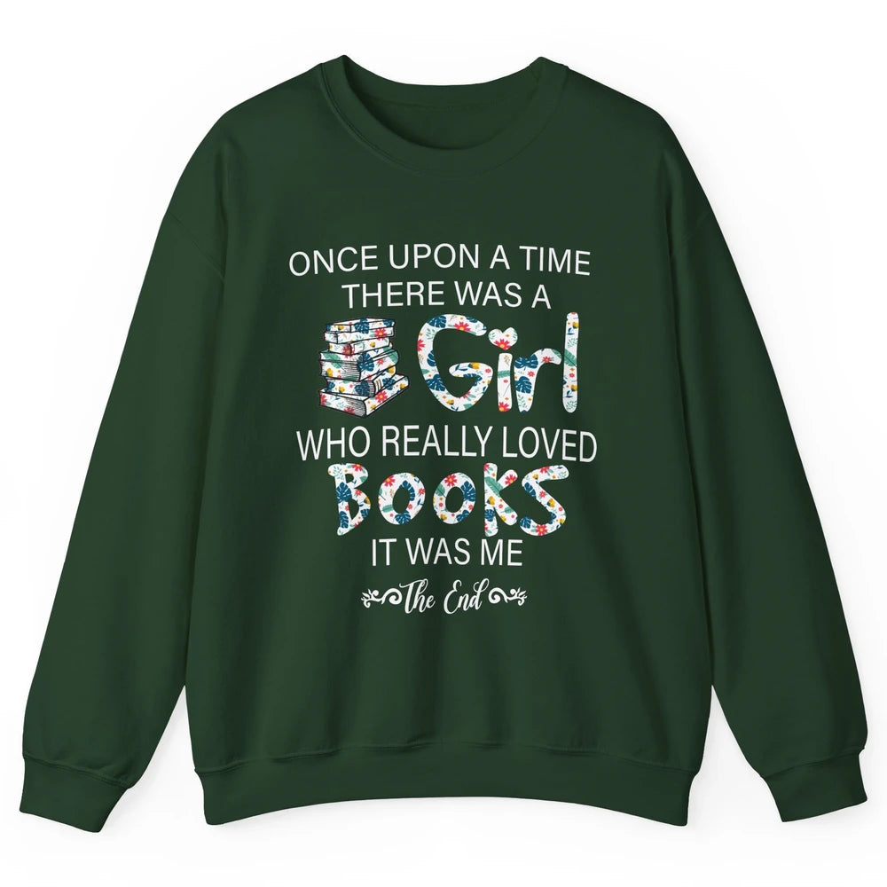 Once Upon A Time There Was A Girl Who Really Loved Books Unisex Crewneck Sweatshirt
