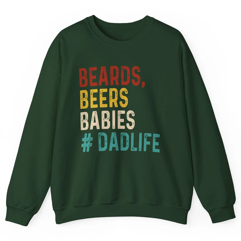 Retro Funny Beards Beers Babies Dad Life Fathers Day Gift Unisex Crewneck Sweatshirt